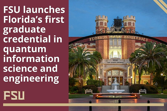 headline photo with the text "FSU launches Florida’s first graduate credential in quantum information science and engineering" and the FSU logo next to an photo of the FSU westcott fountain